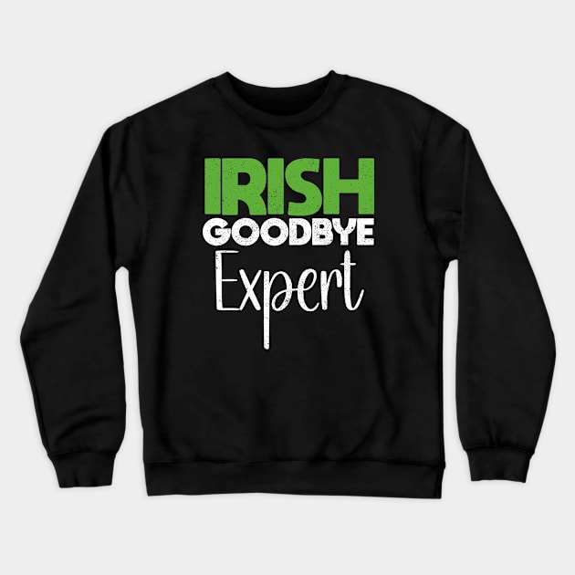 Irish Goodbye Expert Crewneck Sweatshirt by Kavinsky